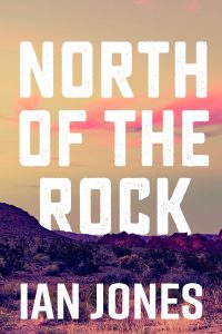 Cover for North of the Rock by author Ian Jones